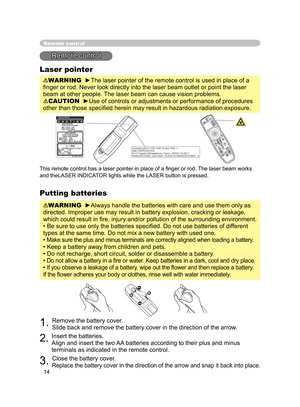 Page 26
14

Putting batteries
WARNING  ►Always handle the batteries with care and use them only as 
directed. Improper use may result in battery explosion, cracking or leakage, 
which could result in ﬁre, injury and/or pollution of the surrounding environment.
• Be sure to use only the batteries speciﬁed. Do not use batteries of different 
types at the same time. Do not mix a new battery with used one. 
• 
Make sure the plus and minus terminals are correctly aligned when loading a battery.
• Keep a battery away...