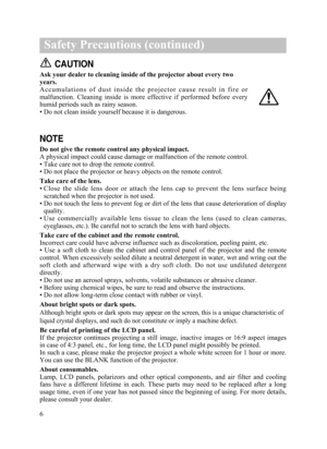 Page 86
Safety Precautions (continued)
NOTE
Do not give the remote control any physical impact.
A physical impact could cause damage or malfunction of the remote control.
• Take care not to drop the remote control.
• Do not place the projector or heavy objects on the remote control.
Take care of the lens.
• Close  the  slide  lens  door  or  attach  the  lens  cap  to  prevent  the  lens  surface  being
scratched when the projector is not used.
• Do not touch the lens to prevent fog or dirt of the lens that...