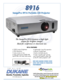 Page 1
8916
NEW SIDE-LOADING HYBRID FILTER 
GIVES 2000 HOURS OF PROJECTOR 
PERFORMANCE
ImagePro 8916 Portable LCD Projector
Th e ImagePro 8916 features a high light 
output for brighter images. 
Ideal for conference or classroom use. 
8916 FEATURES
ConVA by Dukane delivers control of classroom audio visual assets 
in sync with our Student Response System. Experience tomorrow's 
classroom today with ConVA. Visit www.convasystems.com.
Call Dukane: 800-676-2485 
www.dukcorp.com
• 3500 Lumens Brightness 
• XGA...