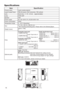 Page 1616
Speciﬁcations
ItemSpeciﬁcation
Product name Liquid crystal projector
Liquid Crystal Panel 786,432 pixels (1024 horizontal x 768 vertical)
Lens Zoom lens,  f = 19 ~ 23 mm    (approximately)
Lamp 210W UHP
Speaker 16W
Power supply AC 100-120V/3.7A, AC220-240V/1.8A
Power consumption 330W
Temperature range 5 ~ 35°C (Operating)
Size317 (W) x 98 (H) x 288 (D) mm
* Not including protruding parts. Please refer to the following ﬁgure\
.
Weight (mass) approx. 3.5kg
<
Ports Computer input port
COMPUTER IN1...
