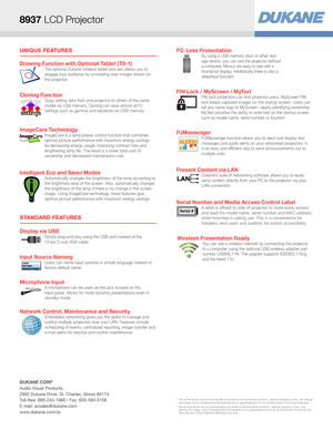 Page 2STANDARD FEATURES
UNIQUE FEATURES
Display via USBSimply plug and play using the USB port instead of the  
15-pin D-sub VGA cable. 
Network Control, Maintenance and SecurityEmbedded networking gives you the ability to manage and 
control multiple projectors over your LAN. Features include 
scheduling of events, centralized reporting, image transfer and 
e-mail alerts for reactive and routine maintenance.
PC-Less PresentationBy using a USB memory stick or other stor-
age device, you can use the projector...