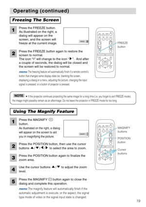 Page 2119
VIDEO
RGBSEARCH
FREEZEOFFON
MAGNIFY
ASPECT AUTOBLANK
MUTE VOLUME
KEYSTONE
POSITION
ESCENTERMENU
RESET
ZOOM+-FOCUS+-
PinP
Operating (continued) Operating (continued)
Freezing The Screen
Press the FREEZE button.
As illustrated on the right, a
dialog will appear on the
screen, and the screen will
freeze at the current image.
Press the FREEZE button again to restore the
screen to normal.
The icon “||” will change to the icon “ ”.  And after
a couple of seconds, the dialog will be closed and
the screen...