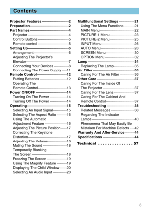 Page 53
Contents
Contents
Projector Features ··················\
·········2
Preparation ··················\
··················\
···2
Part Names ··················\
··················\
···4
Projector ··················\
··················\
·····4
Control Buttons ··················\
·············5
Remote control ··················\
·············5
Setting Up ··················\
··················\
·····6 Arrangement ··················\
·················6
Adjusting The Projector’s
Elevator················\...