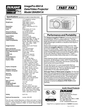 Page 2ImagePro 8941A
Data/Video Projector
Model 28A8941A
Form # 11541-B-04
Specifications (Specifications are subject to change without notice)
Audio Visual Products
Dukane Corporation
Audio Visual Products Division
2900 Dukane Drive
St. Charles, IL 60174
Toll Free (800) 676-2485 or 2486
Fax (630) 584-5156
e-mail: avsales@dukcorp.com
Image Pro® is a registered trademark of 
 DUK  DUK DUK  DUK
 DUK
ANE ANEANE ANE
ANE Corporation.
F FF F
F
AST F AST FAST F AST F
AST F
AX AXAX AX
AX
The Dukane ImagePro™ 8941A...