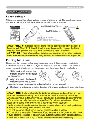 Page 15
3

Remote control
Putting batteries
Please load the batteries before using the remote control. If the remote\
 control starts to 
malfunction, replace the batteries. If you will not use the remote contr\
ol for an extended 
period, remove the batteries from the remote control and store them in a\
 safe place.
. Slide back and remove the 
battery cover in the direction 
of the arrow.
. Align and insert the two AA 
batteries according to their 
plus and minus   terminals as indicated in the...