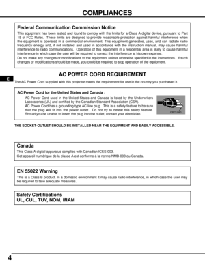 Page 44
COMPLIANCES
The AC Power Cord supplied with this projector meets the requirement for use in the country you purchased it.  
AC Power Cord for the United States and Canada :
AC Power Cord used in the United States and Canada is listed by the Underwriters
Laboratories (UL) and certified by the Canadian Standard Association (CSA).
AC Power Cord has a grounding-type AC line plug.  This is a safety feature to be sure
that the plug will fit into the power outlet.  Do not try to defeat this safety feature....