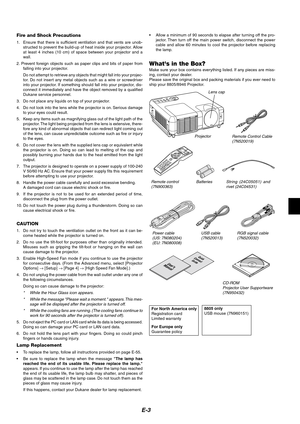 Page 3E-3
Fire and Shock Precautions
1. Ensure that there is sufficient ventilation and that vents are unob-structed to prevent the build-up of heat inside your projector. Allow
at least 4 inches (10 cm) of space between your projector and a
wall.
2. Prevent foreign objects such as paper clips and bits of paper from falling into your projector.
Do not attempt to retrieve any objects that might fall into your projec-
tor. Do not insert any metal objects such as a wire or screwdriver
into your projector. If...