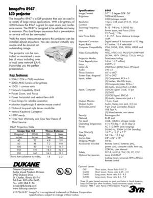 Page 2
The ImagePro 8947 is a DLP projector that can be used in 
a variety of large venue applications. With a brightness of 
5000 lumens the 8947 is great for open areas and confer-
ence rooms. The 8947 is designed to be reliable and easy 
to maintain. Plus dual lamps assurance that a presentation 
or service will not be interrupted
With the many interconnect options this projector can be 
installed almost anywhere. You can connect virtually any 
source and be assured an 
outstanding image.
The projector can...