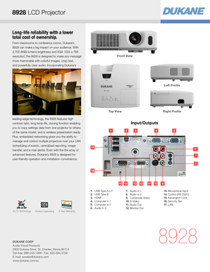 Page 3Long-life reliability with a lower 
total cost of ownership.
From classrooms to conference rooms, Dukane’s  
8928 can make a big impact on your audience. With 
2,700 ANSI lumens brightness and XGA 1024 x 768 
resolution, the 8928 is designed to make any message 
more memorable with colorful images, crisp text,  
and powerfully clear audio. Incorporating Dukane’s 
leading-edge technology, the 8928 features high 
contrast ratio, long lamp life, cloning function enabling 
you to copy settings data from one...