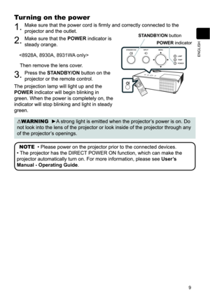 Page 119
ENGLISH
Turning on the power
POWER
STANDBY/ON
POWER
WARNING
NOTE
User’s 
Manual - Operating Guide
VIDEODOC.CAM ERA
KEYSTONEASPECT
SEARCHBLANK
MUTEMY  BUTTONPOSITION
ESC MENU
RESET
COMPUT ERMY SOUR
CE/AUTOMAGNIFYPAGEDOWNONOFFFREEZEUPVOLUME
ENTER
POWER
STANDBY/ON
 