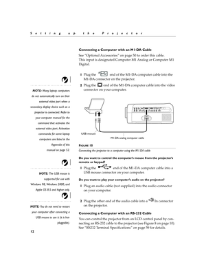 Page 2212
Setting up the Projector
Connecting a Computer with an M1-DA Cable
See “Optional Accessories” on page 50 to order this cable. 
This input is designated Computer M1 Analog or Computer M1 
Digital.
1Plug the   end of the M1-DA computer cable into the 
M1-DA connector on the projector.
NOTE: Many laptop computers
do not automatically turn on their
external video port when a
secondary display device such as a
projector is connected. Refer to
your computer manual for the
command that activates the
external...