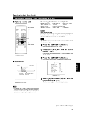 Page 4343
ENGLISH
OPERATE
VOL.
PAGE
BACK
PRESET
ZOOMFOCUS
COMPUTERVIDEO
QUICK
ALIGN.AV
MUTING
WT
MENU/ENTER
MENU/ENTER
button
Cursor buttons
PAGE BACK button
Operating the Main Menu (Cont.)
Submenu item (OPTIONS)
Setting and Adjusting Other Functions (OPTIONS)
The following optional functions can be set (adjusted).
¥ MENU AUTO OFF ¥ LINE DISPLAY ¥ RIGHT LEFT REV.
¥ TOP BOTTOM INV. ¥ CLAMP ¥ RESIZE
¥ BACK COLOR ¥ COLOR TEMPERATURE
¥ ASPECT  CHANGE ¥  SLEEP TIME ¥  LAMP TIME
Memo
About the lamp use time
The lamp...