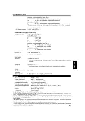 Page 5555
ENGLISH
Horizontal sync/composite sync signal (H/Cs)
H : 1 to 5Vp-p, high impedance (positive/negative polarity)
Cs : 1 to 5Vp-p, high impedance (positive/negative polarity)
Vertical sync signal (V)
V : 1 to 5Vp-p, high impedance (positive/negative polarity)
* Some connected devices may not correspond to composite sync (Cs) or G on sync signal.
¥ AUDIO 1-line, stereo mini-jack ´ 1
(For COMPUTER IN-2) 0.5Vrms, high impedance
[COMPUTER OUT  (COMPUTER OUTPUT)]
¥ COMPUTER OUT 1-line, D-sub 3-row 15-pin ´...