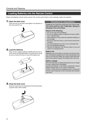 Page 1414
Loading Batteries into the Remote Control
Please load batteries into the remote control. If the remote control starts to work erratically, replace the batteries.
Controls and Features
1.Open the back cover
Push the hook on the back cover lightly in the direction of
the arrow and lift it up.
2.Load the batteries
Place the two supplied batteries (AA/R6-size) into the re-
mote control as illustrated below. To prevent short circuit,
be sure to insert the minus · end of the battery first.
3.Close the back...
