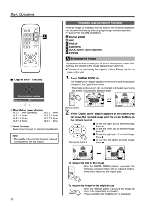 Page 2828
QUICK ALIGN. PC VIDEOVOLUME
PRESET HIDE
ENTER
MENU EXITFREEZE
OPERATE
V-KEYSTONEH-KEYSTONESCREENDIGITAL
ZOOM
FOCUS
W
S
Digital zoom   X1.2
Direction buttons availableDIGITAL
ZOOM
Remote Control 
Unitx 2.0
Digital zoom   X1.2Direction buttons availableDigital zoom   X2Direction buttons available
ENTER
Remote Control Unit
Digital zoom   X1.2Direction buttons availableDigital zoom   X2Direction buttons available
DIGITAL
ZOOM
PRESET
Frequently used Convenient Functions
When an image is projected onto the...