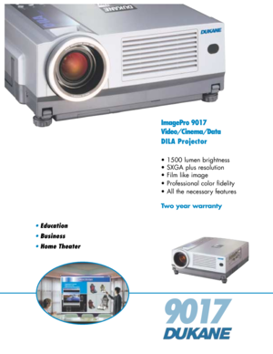 Page 19017
ImagePro 9017
Video/Cinema/Data 
DILA Projector
• 1500 lumen brightness
• SXGA plus resolution
• Film like image
• Professional color fidelity
• All the necessary features
Two year warranty
•Education
•Business
•Home Theater 