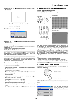 Page 383-6
The confirmation screen is displayed.
On the Cornerstone adjustment screen, select
“Exit” and then “OK”, or press the CANCEL but-
ton on the remote control. 8. Use the SELECT 
 button to select another icon which points in
the direction.
Screen
9. Press the SELECT 
 or  button to highlight the [OK] and press the
ENTER button.
This completes the keystone correction.
Selecting “Cancel” will return to the adjustment screen without saving
changes (Step 3).
Selecting Reset will return to the factory...