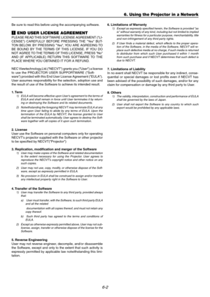 Page 546-2
Be sure to read this before using the accompanying software.
z END USER LICENSE AGREEMENT
PLEASE READ THIS SOFTWARE LICENSE AGREEMENT (LI- 
CENSE) CAREFULLY BEFORE PRESSING THE Yes BUT-
TON BELOW. BY PRESSING Yes, YOU ARE AGREEING TO
BE BOUND BY THE TERMS OF THIS LICENSE. IF YOU DO
NOT AGREE TO THE TERMS OF THIS LICENSE, PRESS No
AND (IF APPLICABLE) RETURN THIS SOFTWARE TO THE
PLACE WHERE YOU OBTAINED IT FOR A REFUND. 
NEC Viewtechnology,Ltd.(NECVT) grants you (User) a license 
to use the P ROJEC TOR...