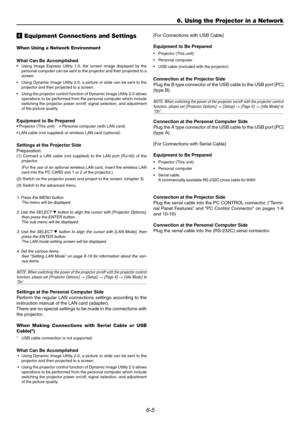 Page 576-5
v Equipment Connections and Settings
When Using a Network Environment 
What Can Be Accomplished
• Using Image Express Utility 1.0, the screen image displayed by the 
personal computer can be sent to the projector and then projected to a
screen.
• Using Dynamic Image Utility 2.0, a picture or slide can be sent to the
projector and then projected to a screen.
• Using the projector control function of Dynamic Image Utility 2.0 allows
operations to be performed from the personal computer which include...