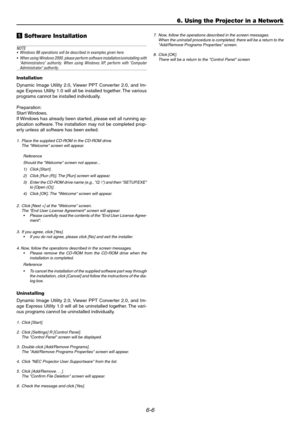 Page 586-6
b Software Installation
NOTE
•Windows 98 operations will be described in examples given here.
•When using Windows 2000, please perform software installation/uninstalling with
Administrators authority. When using Windows XP, perform with Computer
Administrator authority.
Installation
Dynamic Image Utility 2.0, Viewer PPT Converter 2.0, and Im-
age Express Utility 1.0 will all be installed together. The various
programs cannot be installed individually.
Preparation:
Start Windows.
If Windows has...