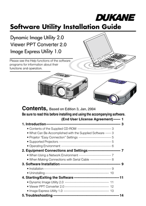 Page 1Software Utility Installation Guide

 Dynamic Image Utility 2.0
 Viewer PPT Converter 2.0
 Image Express Utility 1.0
Contents, Based on Edition 3, Jan, 2004
Be sure to read this before installing and using the accompanying software.
(End User LIicense Agreement)------1
1. Introduction----------------------------------------------------------------3
• Contents of the Supplied CD-ROM-----------------------------3
• What Can Be Accomplished with the Supplied Software-----3
• Projetor “Easy Connection”...