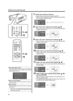 Page 4646
Editing and projecting logo
7.Set the menu position as required
•Select “Menu pos.” with the cursor buttons ( / )
•Move the menu display position with the cursor buttons ( / )
while viewing the projected image.
8.Select “Horiz. move” with the cursor buttons ( / )
•Move the logo left or right with the cursor buttons ( / ) while
viewing it on the screen.
9.Select “Vert. move” with the cursor buttons ( / )
•Move the logo up or down with the cursor buttons ( / ) while
viewing it on the...