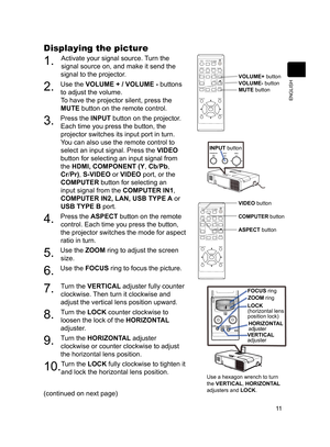 Page 1311
ENGLISH
VIDEO button
COMPUTER button
ASPECT button
VIDEODOC.CAMERA
KEYSTONE
ASPECTSEARCHBLANK
MUTE
MY BUTTON
POSITION ESC MENU
RESET
COMPUTER MY SOURCE/
AUTOMAGNIFYPAGE
DOWNONOFF
FREEZEUP
ー＋VOLUME
1 2
ENTER
VOLUME+ button
VOLUME- button
MUTE button
VIDEODOC.CAMERA
KEYSTONE
ASPECT
SEARCHBLANK
MUTE
MY BUTTON
POSITION ESC MENU
RESET
COMPUTER MY SOURCE/
AUTOMAGNIFYPAGE
DOWNONOFF
FREEZEUP
ー＋VOLUME
1 2
ENTER
Displaying the picture
1. Activate your signal source. Turn the 
signal source on, and make it send...