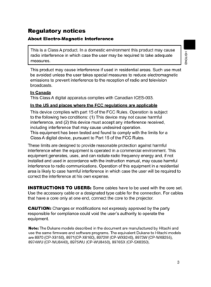 Page 33
ENGLISH
Regulator y notices
About Electro-Magnetic Interference
This is a Class A product. In a domestic environment this product may cause 
radio interference in which case the user may be required to take adequa\
te 
measures.
This product may cause interference if used in residential areas. Such u\
se must 
be avoided unless the user takes special measures to reduce electromagne\
tic 
emissions to prevent interference to the reception of radio and televisi\
on 
broadcasts.
In Canada
This Class A...