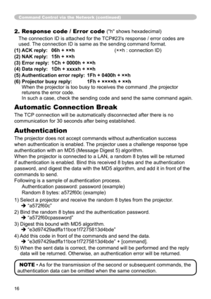 Page 1616
NOTE • As for the transmission of the second or subsequent commands, the 
authentication data can be omitted when the same connection.
Command Control via the Network (continued)
2.  Response code / Error code ("h" shows hexadecimal)
The connection ID is attached for the TCP#23's response / error codes are 
used. The connection ID is same as the sending command format.
(1) ACK reply:  06h + ××h    (××h : connection ID)
(2) NAK reply:  15h + ××h
(3) Error reply:  1Ch + 0000h + ××h
(4) Data...