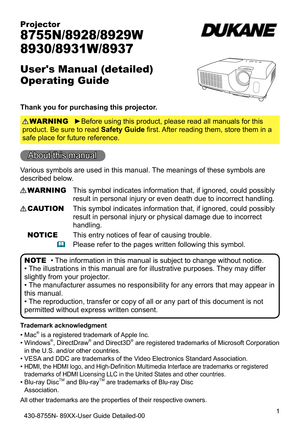 Page 11
Projector
User's Manual (detailed)  
Operating Guide
Thank you for purchasing this projector.►Before using this product, please read all manuals for this 
product. Be sure to read Safety Guide first. After reading them, store them in a 
safe place for future reference. WARNING
• The information in this manual is subject to change without notice.
• The illustrations in this manual are for illustrative purposes. They may differ 
slightly from your projector.
• The manufacturer assumes no...