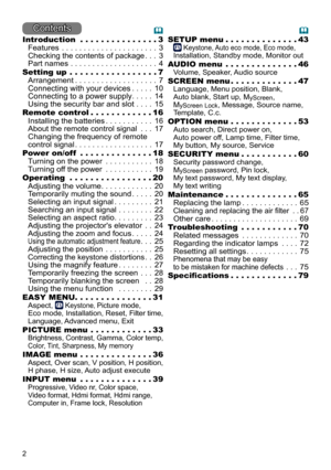 Page 22
Contents
Introduction  . . . . . . . . . . . . . . .3
Features
 ......................3
Checking the contents of package ...3
Part names
 ....................4
Setting up
  . . . .

 . . . . . . . . . . . .
 .7
Arrangement
 ...................7
Connecting with your devices .....10
Connecting to a power supply .....14
Using the security bar and slot
 ....15
Remote control
  . . . .

 . . . . . . .
 .16
Installing the batteries
 ...........16
About the remote control signal
 ...17
Changing the frequency...