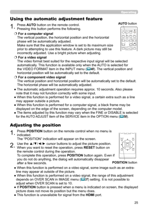 Page 2525
Operating
1.Press POSITION button on the remote control when no menu is 
indicated.
The “POSITION” indication will appear on the screen.
Adjusting the position
2.Use the ▲/▼/◄/► cursor buttons to adjust the picture position.
When you want to reset the operation, press  RESET button on 
the remote control during the operation.
To complete this operation, press  POSITION button again. Even if 
you do not do anything, the dialog will automatically disappear 
after a few seconds.
●  
When this function is...