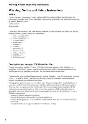 Page 44Warning, Notices and Safety Instructions
Warning, Notices and Safety Instructions
Notice
Please write down your projector model number and serial number and keep the information for 
maintenance purposes in the future. Should the equipment be lost or stolen, the information could also 
be used for the police report.
Model number:
Serial number:
	\f


	\f\f\b\f
	





\b
\b




\f




	
missing accessory, contact your dealer immediately....