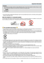 Page 5iii
Important Information
WARNING
•	 Do	not	place	 any	objects,	 which	are	easily	 affected	 by	heat,	 in	front	 of	the	 projection	 window.	Doing	 so	could	
lead	to	the	object	melting	from	the	heat	that	is	emitted	from	the	light	output.
 
•	 Do	 not	use	 a	spray	 containing	 flammable	 gas	to	get	 rid	of	accumulated	 dust	and	dirt	on	the	 filters	 and	the	projection	
window. 	It	may	cause	of	fire.
Place the projector in a horizontal position
The	tilt	angle	 of	the	 projector	 should	not	exceed	 10...