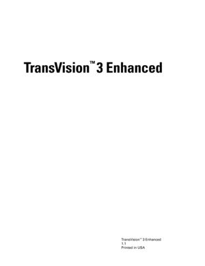 Page 1
TransVision
™ 
3 Enhanced
 
TransVision™ 3 Enhanced
1.1
Printed in USA 