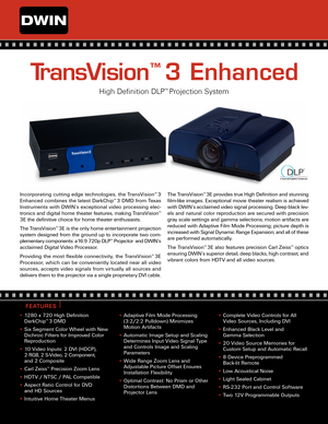 Page 1•1280 x 720 High Definition
DarkChip™ 3 DMD
•Six Segment Color Wheel with New
Dichroic Filters for Improved Color
Reproduction
•10 Video Inputs: 2 DVI (HDCP), 
2 RGB, 2 SVideo, 2 Component, 
and 2 Composite 
• Carl Zeiss
™Precision Zoom Lens
•HDTV / NTSC / PAL Compatible
•Aspect Ratio Control for DVD 
and HD Sources
•Intuitive Home Theater Menus•Adaptive Film Mode Processing
(3:2/2:2 Pulldown) Minimizes
Motion Artifacts
•Automatic Image Setup and Scaling
Determines Input Video Signal Type
and Controls...