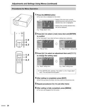 Page 2424
LAMPTEMPST
AND BYOPERA TE
MENUEXIT
ENTER
4
4
ON
ENTER
OFF
FOCUSTEST
MENUEXIT
PRESETHIDE
LIGHT
OPERATE
1, 6
1, 6 2, 3
2, 3
1Press the [MENU] button
● The main menu is displayed on the screen.
2Press [ /] to select a main menu item and [ENTER]
to confirm
● The “Information” menu does not have a setting menu (submenu).
3Press [ /] to select an adjustment item and [ / ]
to change the setting value
4After setting is completed, press [EXIT]
● Each time you press the button, the menu returns to the...