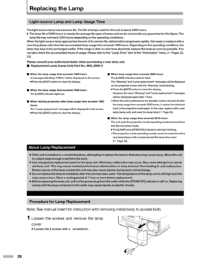 Page 2828
Light-source Lamp and Lamp Usage Time
The light-source lamp has a service life. The life of lamps used for thi\
s unit is about 2000 hours.
●The lamp life of 2000 hours is merely the average life span of lamps and\
 we do not provide any guarantee for this figure. The
lamp life may not reach 2000 hours depending on the operating conditions\
.
When the light-source lamp approaches the end of its service life, deter\
ioration progresses rapidly. Get ready or replace with  a
new lamp (lamp unit) when the...