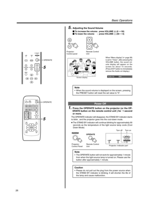 Page 2626
MENU
V-KEYSTONE PC
LAMP
H-KEYSTONE VOL. EXIT
ENTER
VIDEO
TEMPSTAND BYOPERATE
5
OPERATE
OPERATE
QUICK ALIGN.
PC VIDEOVOLUME
PRESET HIDE
ENTER
MENU EXIT
FREEZE
OPERATE
V-KEYSTONEH-KEYSTONESCREENDIGITAL
ZOOM
FOCUS
W
S
5
V OL.VOLUME
Projector: 
Control panel Remote Control 
Unit
LAMP TEMP STAND BYOPERATE
Tu r n
 on
Tu r n  off
OPERATEOPERATE
Projector: 
Control Panel Remote Control 
Unit
Projector: Indicator part
Basic Operations
5.Adjusting the Sound Volume

 To  increase the volume: press VOLUMEª  (0...