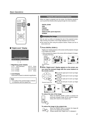 Page 2727
QUICK ALIGN.
PC VIDEOVOLUME
PRESET HIDE
ENTER
MENU EXIT
FREEZE
OPERATE
V-KEYSTONEH-KEYSTONESCREENDIGITAL
ZOOM
FOCUS
W
S
Digital zoom   X1.2
Direction buttons available
DIGITAL ZOOM
Remote Control 
Unit x 2.0
Digital zoom   X1.2Direction buttons availableDigital zoom   X2Direction buttons available
ENTER
Remote Control Unit
Digital zoom   X1.2Direction buttons availableDigital zoom   X2Direction buttons available
DIGITAL
ZOOM
PRESET
Frequently used Convenient Functions
When an image is projected onto...