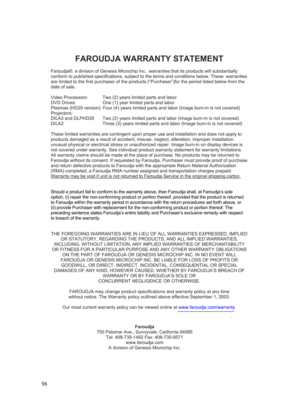 Page 5656
FAROUDJA WARRANTY STATEMENT 
 
Faroudja®, a division of Genesis Microchip Inc.  warranties that its products will substantially 
conform to published specifications, subject to the terms and conditions below. These  warranties 
are limited to the first purchaser of the products (“Purchaser”)for the period listed below from the 
date of sale. 
 
Video Processors:   Two (2) years limited parts and labor 
DVD Drives:    One (1) year limited parts and labor 
Plasmas (HD20 version): Four (4) years limited...