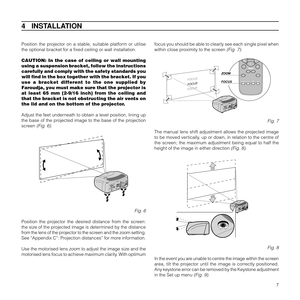Page 107 Position the projector on a stable, suitable platform or utilise
the optional bracket for a fixed ceiling or wall installation.
CAUTION: In the case of ceiling or wall mounting
using a suspension bracket, follow the instructions
carefully and comply with the safety standards you
will find in the box together with the bracket. If you
use a bracket different to the one supplied by
Faroudja, you must make sure that the projector is
at least 65 mm (2-9/16 inch) from the ceiling and
that the bracket is not...