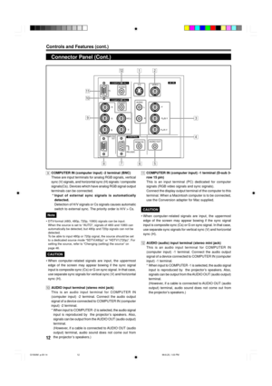 Page 1412
Controls and Features (cont.)
Connector Panel (Cont.)
9COMPUTER IN (computer input) -2 terminal (BNC)
These are input terminals for analog RGB signals, vertical
sync (V) signals, and horizontal sync (H) signals / composite
signals(Cs). Devices which have analog RGB signal output
terminals can be connected.
 * Input of external sync signals is automatically
detected.
Detection of H/V signals or Cs signals causes automatic
switch to external sync. The priority order is H/V > Cs.
Note
¥ DTV-format (480i,...