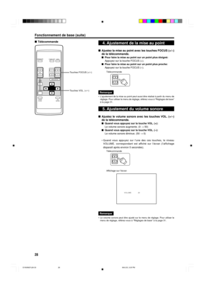 Page 8828
Fonctionnement de base (suite)
4. Ajustement de la mise au point
nAjustez la mise au point avec les touches FOCUS (+/Ð)
de la tŽlŽcommande.
nPour faire la mise au point sur un point plus ŽloignŽ:
Appuyez sur la touche FOCUS (+).
nPour faire la mise au point sur un point plus proche:
Appuyez sur la touche FOCUS (Ð).
TŽlŽcommande
Remarque
¥ 
rŽglage. Pour utiliser le menu de rŽglage, rŽfŽrez-vous ˆ ÒRŽglages de baseÓ
ˆ la page 31.
5. Ajustement du volume sonore
nAjustez le volume sonore avec les touches...