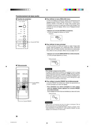 Page 9030
OPERATE
VOL.
PAGE
BACK
PRESET
ZOOMFOCUS
COMPUTERVIDEO
QUICK
ALIGN.AV
MUTING
WT
MENU/ENTER
Fonctionnement de base (suite)
nPour afficher le menu principal
Le menu principal est utilisŽ pour ajuster ou rŽgler lÕimage vidŽo
projetŽ, lÕŽtat du projecteur, etc. (HORLOGE PIXEL, POSITION,
IMAGE, SON, OPTIONS, SOURCE, DECODEUR et LANGUAGE).
Pour utiliser le menu principal, rŽfŽrez-vous aux pages 34 ˆ 47.
¥ Appuyez sur la touche MENU/ENTER de la tŽlŽcommande.
Le menu principal appara”t sur lÕŽcran.
Remarques
¥...