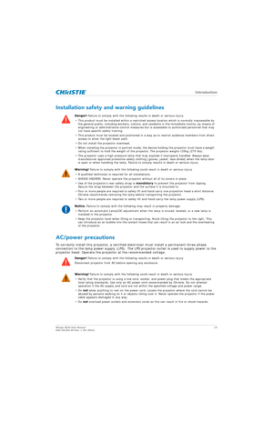 Page 15   Introduction
Mirage 4K25 User Manual15
020-101361-02 Rev. 1 (01-2015)
Installation safety and warning guidelines
AC/power precautions
To correctly install this projector, a certified electrician must install a permanent three-phase 
connection to the lamp power supply (LPS). The LP S projector outlet is used to supply power to the 
projector head. Operate the projector at the recommended voltage.
Danger!  Failure to comply with the followin g results in death or serious injury.
• This product must be...