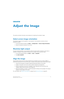 Page 44Mirage 4K25 User Manual44
020-101361-02 Rev. 1 (01-2015)
Adjust the Image
This section provides information and proc edures for adjusting the projector image.
Select screen image orientation
The projector supports front projection, rear pr ojection, front projection inverted, and rear 
projection inverted.
1. On the touch panel controller, tap  Menu > Configuration  > Screen Image Orientation .
2. Select the required orientation from the list.
Maximize light output
To ensure optimal operation, use...