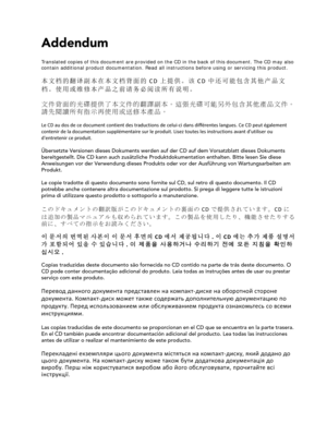 Page 6Addendum
Tra n s la t ed c o p ies  o f  t h is  do c u m en t  a r e p r ov ide d o n  t h e C D in  t h e ba c k  o f t h is  d o c u me nt .  Th e C D  may  a ls o  
contain additional product documentation. Read all instructions before using or servicing this product. 
本文档的翻译副本在本文档背面的 CD 上提供。该 CD 中还可能包含其他产品文
档。使用或维修本产品之前请务必阅读所有说明。  
文件背面的光碟提供了本文件的翻譯副本。這張光碟可能另外包含其他產品文件。
請先閱讀所有指示再使用或送修本產品。
Le CD au dos de ce document contient des traductions de  celui-ci dans différentes langues. Ce CD peut également...