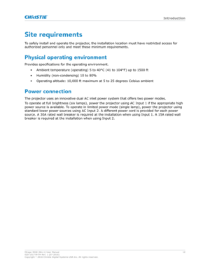 Page 12Site requirements
T o safely install and operate the projector, the installation location must have restricted access for
authorized personnel only and meet these minimum requirements.
Physical operating environment
Provides specifications for the operating environment. 