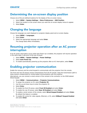 Page 29Determining the on-screen display position
Choose one of the pre-defined locations for the displa y of the on-screen menus.
1. Select  MENU > System Settings > Menu Preferences  > OSD Position.
2. Select the location on the screen where you want the on-screen display menus to appear.
3. Select  Enter.
Changing the language Choose the language you want displayed on projector display panel and on-screen display. 1. Select  MENU > Languages .
2. Select  Enter.
3. Select the appropriate language and select...